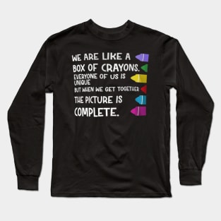 Teacher We Are Like A Box Of Crayons Long Sleeve T-Shirt